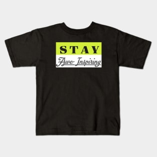 stay awe-inspiring Kids T-Shirt